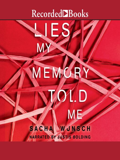 Title details for Lies My Memory Told Me by Sacha Wunsch - Available